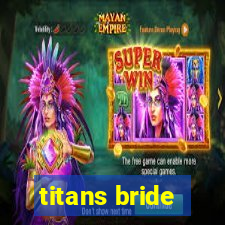 titans bride